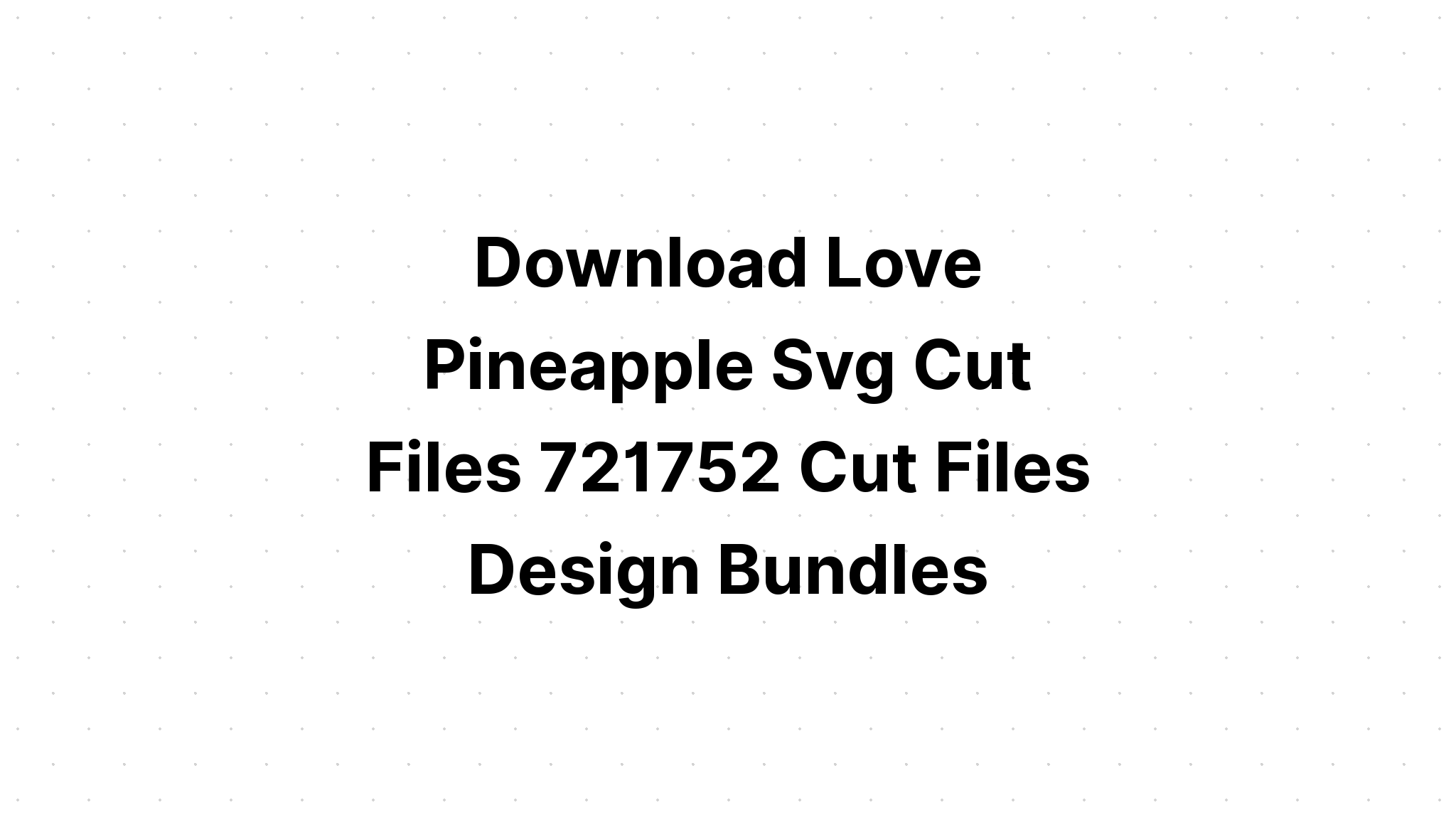 Download Be A Pineapple Svg - SVG Layered